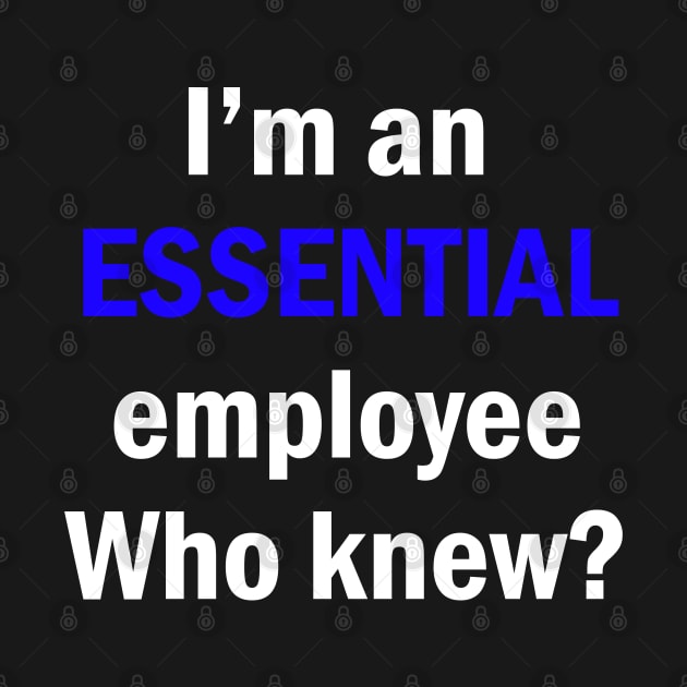 I am an Essential Employee by stokedstore