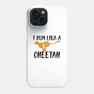 cheetah - I run like a cheetah Phone Case