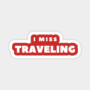 I Miss Traveling (RED) Magnet