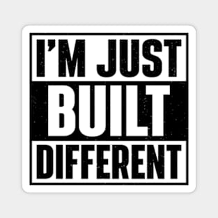 I'm Just Built Different Magnet