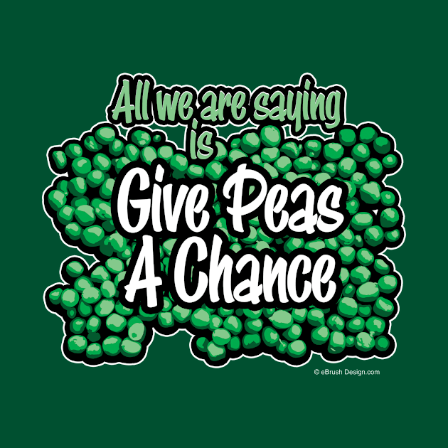 Give Peas A Chance by eBrushDesign