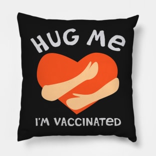 Hug me I'am vaccinated shirt Pillow