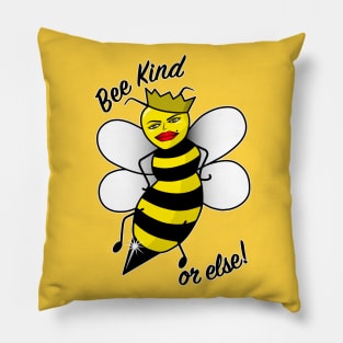 Bee Kind or else! Pillow