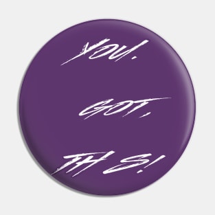 You. Got. This! Pin