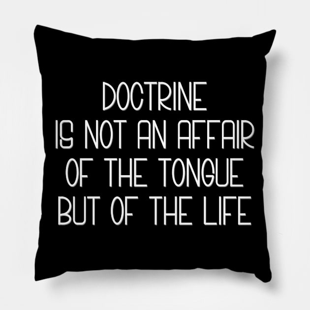 Doctrine Is Life Pillow by StillInBeta