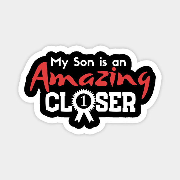 My Son is and Amazing Closer Magnet by Closer T-shirts