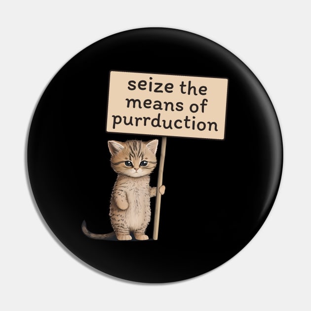 Seize the Means of Purrduction Pin by kruk