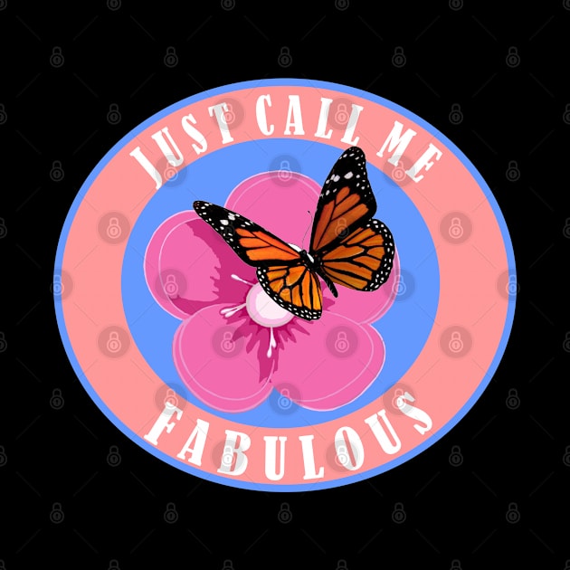 Just call me fabulous by Carolina Cabreira