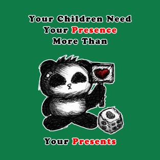 Your Children Need Your Prescence T-Shirt