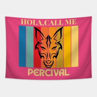 Hola, Call me Percival dog name t-shirt Tapestry