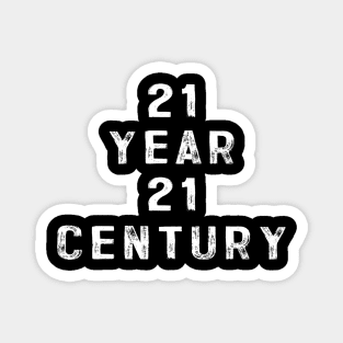 21 year 21 century Magnet