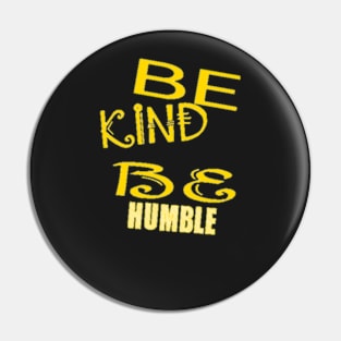 Be Kind Be Humble Pin