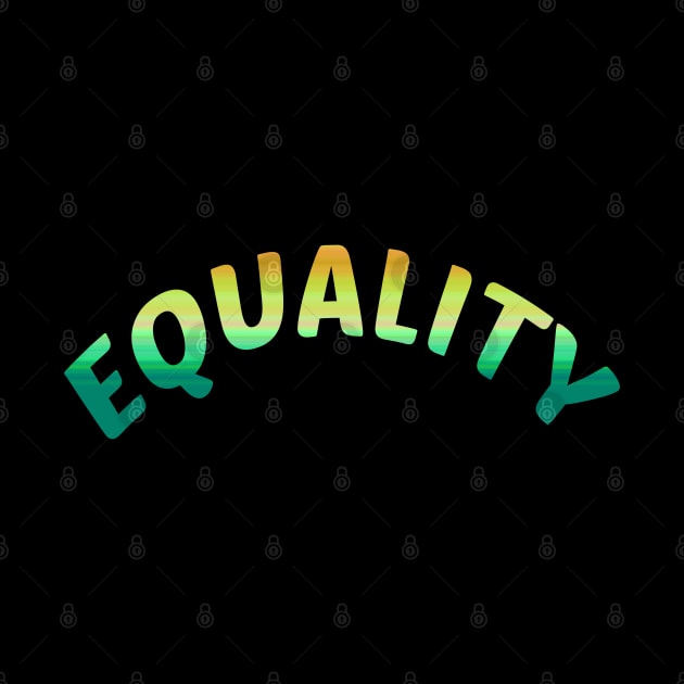 EQUALITY tagline quote full color simpl3 design by OXVIANART