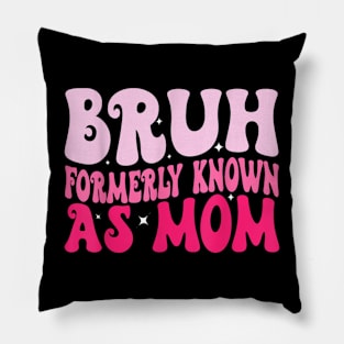 Bruh Formerly Known As Mom Funny Mother's Day Pinky Pillow