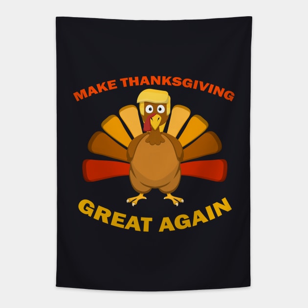 MAKE THANKSGIVING GREAT AGAIN Trump Turkey Funny Gift Tapestry by MasliankaStepan