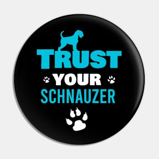 Trust your schnauzer Pin