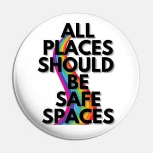 ALL PLACES SHOULD  BE SAFE SPACES Pin