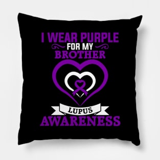 Lupus Awareness I Wear Purple for My Brother Lupus Pillow