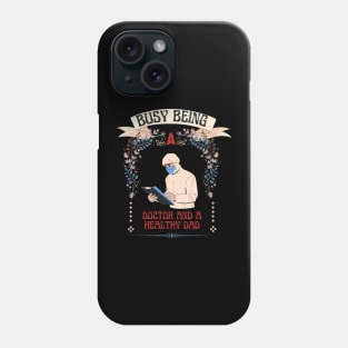 Busy Being A Doctor And A Healthy Dad Phone Case