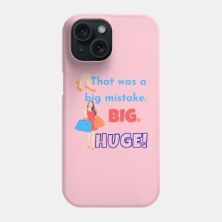 Big mistake Huge Phone Case