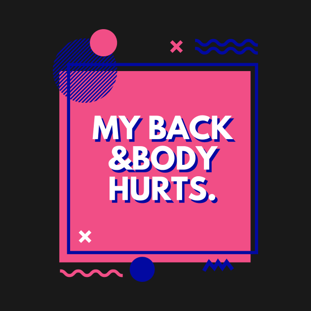 My Back And Body Hurts Funny Quote Yoga Gym Gift for friends by yassinebd