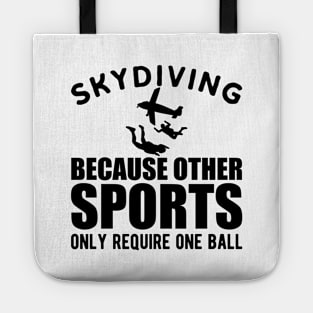 Skydiver - Skydiving because other sports only require one ball Tote