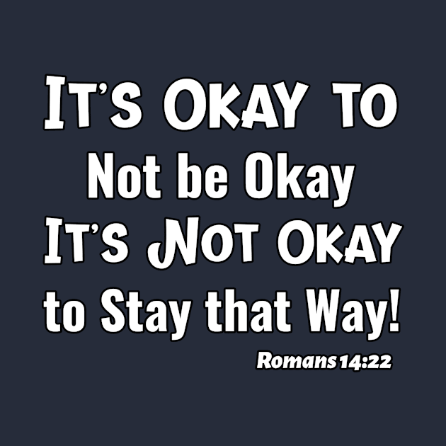 Pastor Inspired! It's Okay to Not be Okay It's Not Okay to Stay that Way! Christian design. by KSMusselman