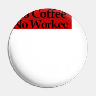 no coffee no workee Pin