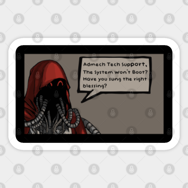 Admech Tech Support Adeptus Mechanicus Tech Priest Meme Admech Sticker Teepublic