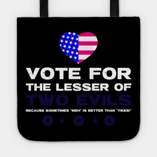 Vote for the Lesser of Two Evils. Tote