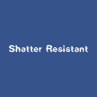 Shatter Resistant T-Shirt