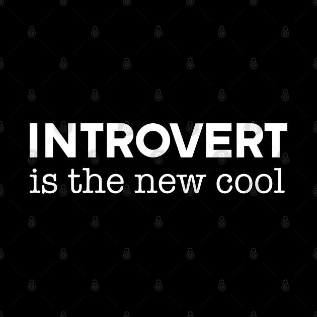 Introvert - Introvert Is The New Cool by Kudostees