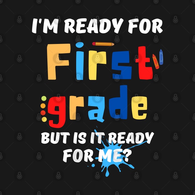 I'm Ready For First grade But Is It Ready For Me? by JustBeSatisfied