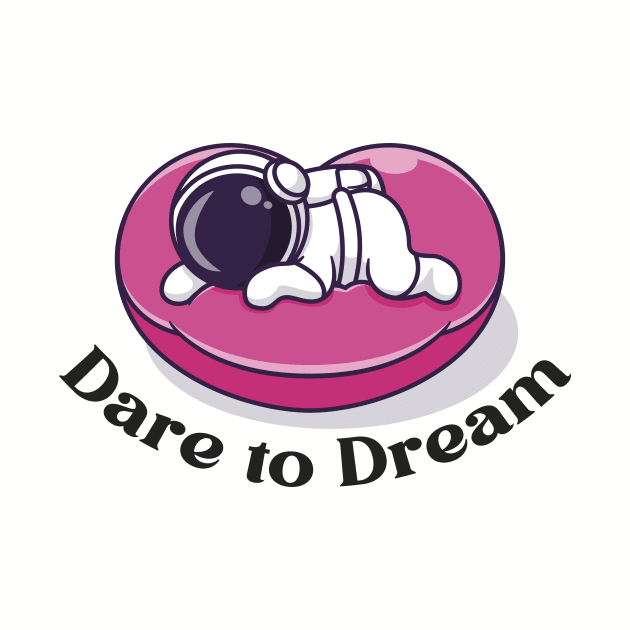 Dare to Dream by Little Painters