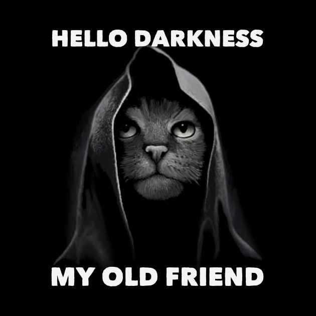 HELLO DARKNESS MY OLD FRIEND - Hello Darkness My Old Friend - Phone Case