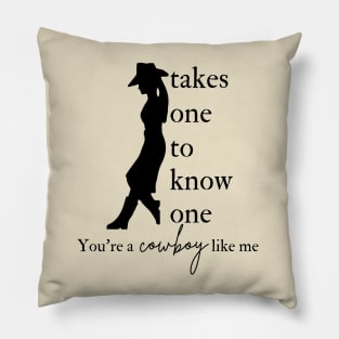 You're a Cowboy Like Me Pillow