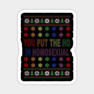 You Put The Ho In The Homosexual LGBT Apparel Magnet