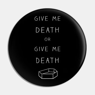 Give me Death or Give me Death Pin