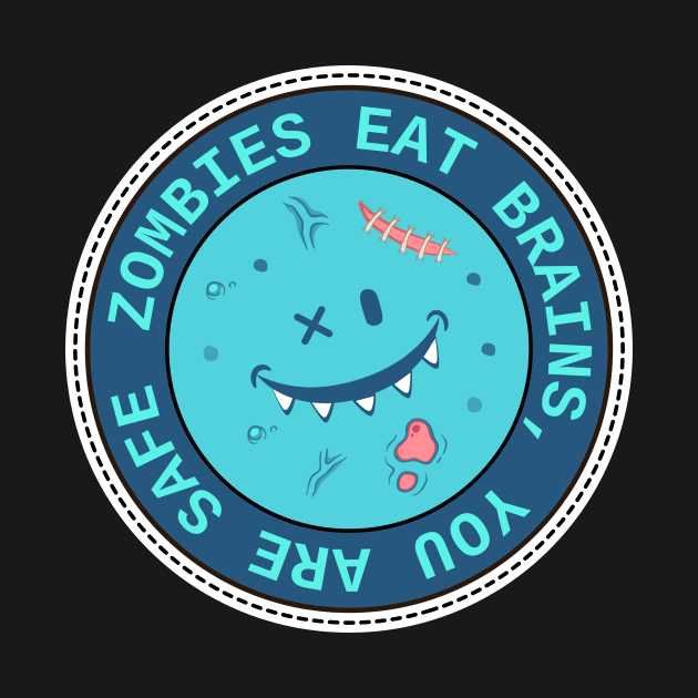 Zombies Eat Brains So You Are Safe Funny by Mrkedi