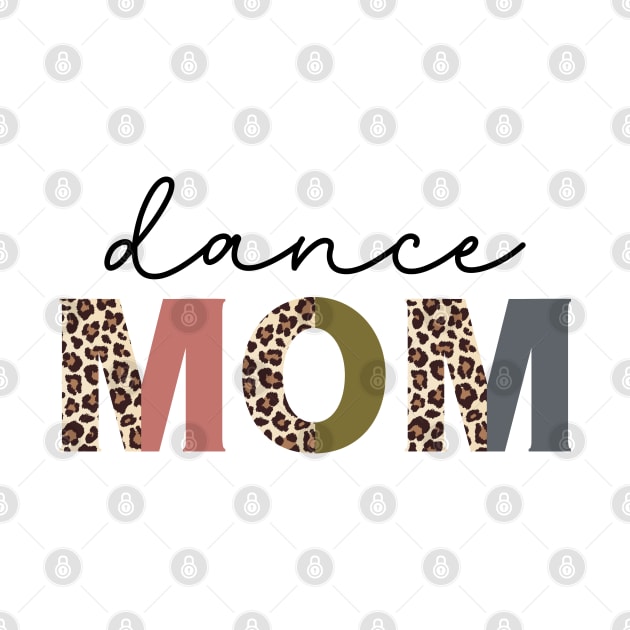 Dance Mom Leopard Funny Dance Mom Cute Mother's Day by Nisrine