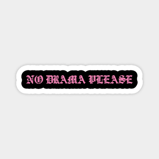 No Drama Please Magnet