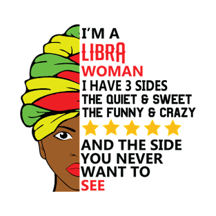 I'm A Libra Woman I Have 3 Sides The Quiet And Sweet The Funny And Crazy And The Side You Never Want To See T-Shirt