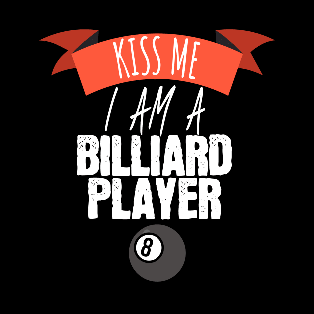 Kiss me i am a billiard player by maxcode