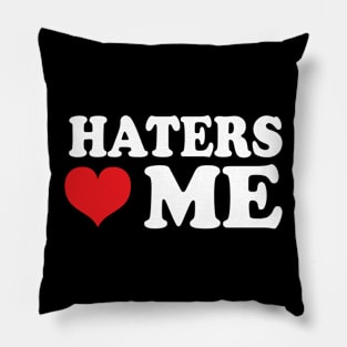 haters love me Pillow