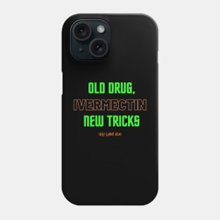 IVERMECTIN: Old Drug, New Tricks (Off Label Use) Phone Case