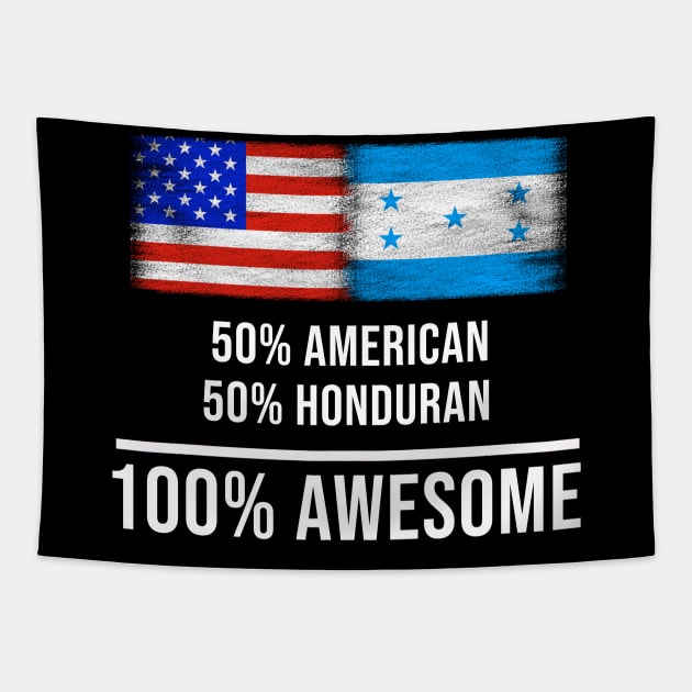 50% American 50% Honduran 100% Awesome - Gift for Honduran Heritage From Honduras Tapestry by Country Flags