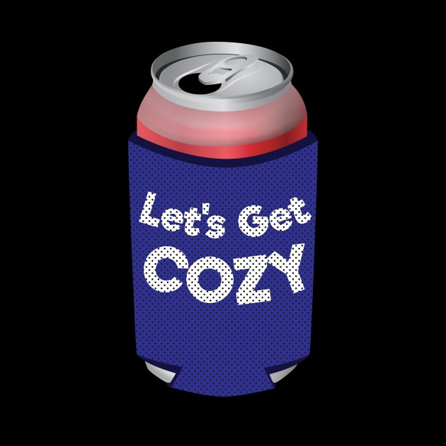 Let's Get Cozy Can Koozie by Brobocop