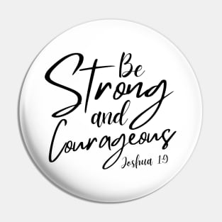 BE STRONG AND COURAGEOUS Pin