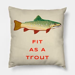 Fit As A trout Pillow