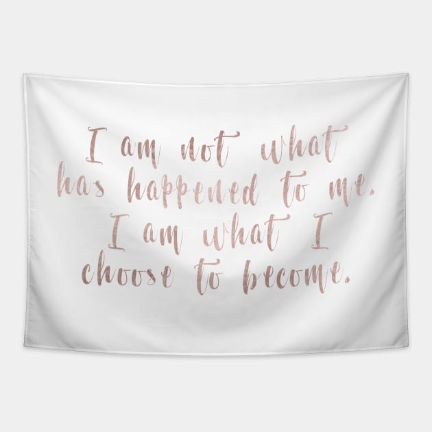 I am what I choose to become Tapestry by RoseAesthetic